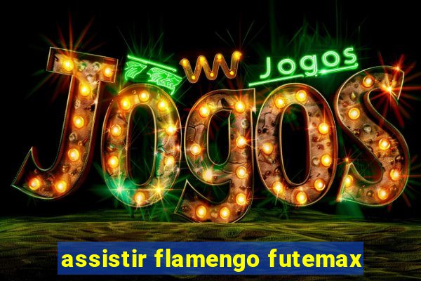 assistir flamengo futemax